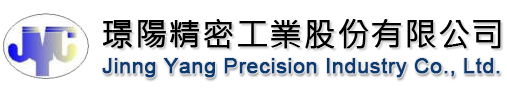 璟陽精密工業股份有限公司 Jinng Yang Precision Industry Co., Ltd.